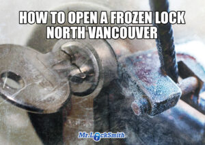 HOW TO OPEN FROZEN LOCK NORTH VANCOUVER